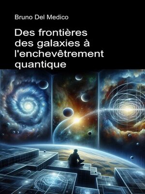 cover image of Des frontières des galaxies à l'enchevêtrement quantique.